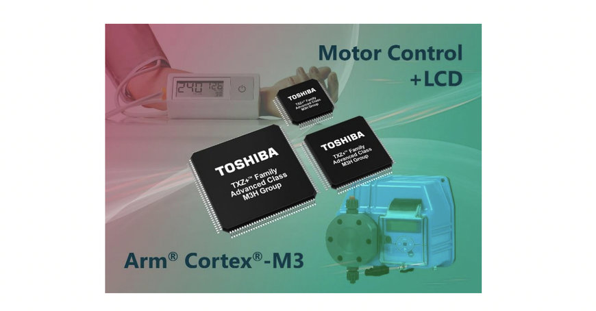 TOSHIBA LANCE LE NOUVEAU GROUPE M3H DE MICROCONTRÔLEURS ARM® CORTEX®-M3 DANS SA FAMILLE DE CLASSE AVANCÉE TXZ+™